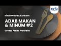 Adab Makan & Minum #2 | Ustadz Ammi Nur Baits