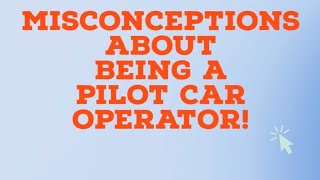 Misconceptions about being a Pilot Car Operator!