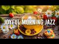 Joyful Summer Morning Jazz ~ Happy June Jazz Cafe & Relaxing Bossa Nova Instrumental for Great Mood