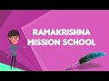 What is Ramakrishna Mission School?, Explain Ramakrishna Mission School