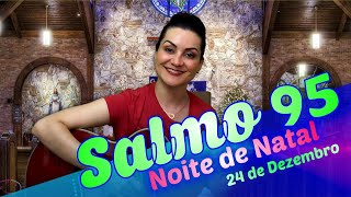 Salmo 95 Nasceu Hoje Para Nós o Salvador - Véspera de Natal dia 24 de Dezembro