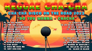 "DO YOU WANNA - CHACHA" 🥳 New Best Reggae Cha Cha Disco Medley 2023 🥰 Bagong Nonstop Cha Cha 2023 🍘