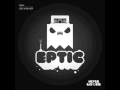 Eptic - Death Ray (FULL)