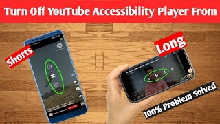 How to turn off Youtube Accessibility Player from Shorts and Long Video