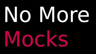 How to Avoid Mocks