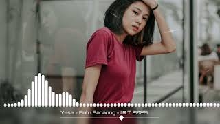 Yase - Batu Badaong - I.R.T 2025