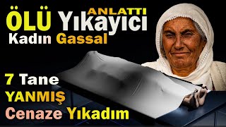 Gassal Kadın'ın 7 Tane Yanmış Kadın Cenazesi Yıkarken Yaşadığı Korkunç Olaylar | Korku Hikayeleri