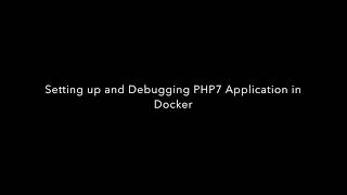 Debugging PHP7 Applications in Docker