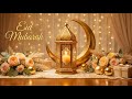 Eid Mubarak 2026 🎶 Beautiful Islamic Instrumental Music for Relaxing Eid Moments