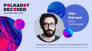 Parity Technologies: Nomination Pools and The Story of The Polkadot's NPoS | Polkadot Decoded 2022