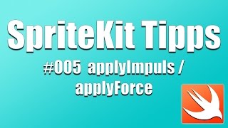 SpriteKit Tutorial Tipps [Deutsch/German][#005] applyImpuls / applyForce