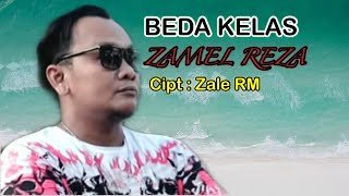 BEDA KELAS || ZAMEL REZA (Lirik)