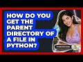 How Do You Get The Parent Directory Of A File In Python? - Python Code School