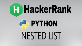 #10: Nested List | Hackerrank Python Solution | English Explanation