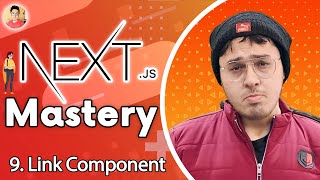 Link component in Next.js - Understanding next/link | NextJs Tutorial for Beginners #9