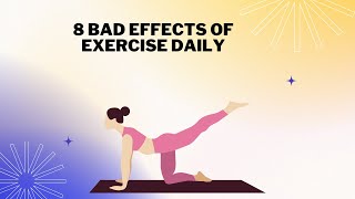 8 Bad Effects Of Daily Exercise