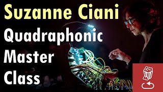 Part 1: Quadraphonic Master Class with Suzanne Ciani