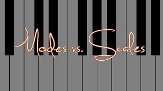 Modes vs. Scales