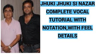 JHUKI JHUKI SI NAZAR-vocal tutorial with notation with all detail of feels n mood-