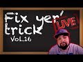 Fix Yer' Trick Episode 19