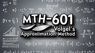 Lecture 31 MTH 601| Volgel's Approximation Mathod (VAM)