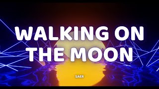 SAER - Walking On The Moon (Lyrics)