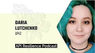 API Resilience - Discussion with Daria Lutchenko