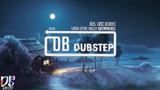 🔥DubstepAu5 & Last Heroes - Lush feat. Holly Drummond / Музыка без АП / Без авторских прав / без АП