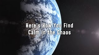 Feeling Stressed? Here's How You Find Calm in the Chaos