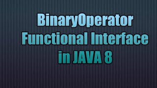 BinaryOperator Functional Interface in JAVA 8 | Writing Lambda Expression