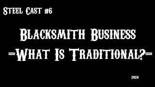 SteelCast#6 What Is Traditional Blacksmithing?