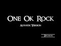 ONE OK ROCK Acoustic Version