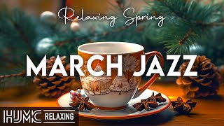 March Jazz ☕Elegant Spring Coffee Jazz Music and Relaxing Bossa Nova Instrumental for Energy the day