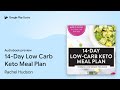 14-Day Low Carb Keto Meal Plan by Rachel Hudson · Audiobook preview