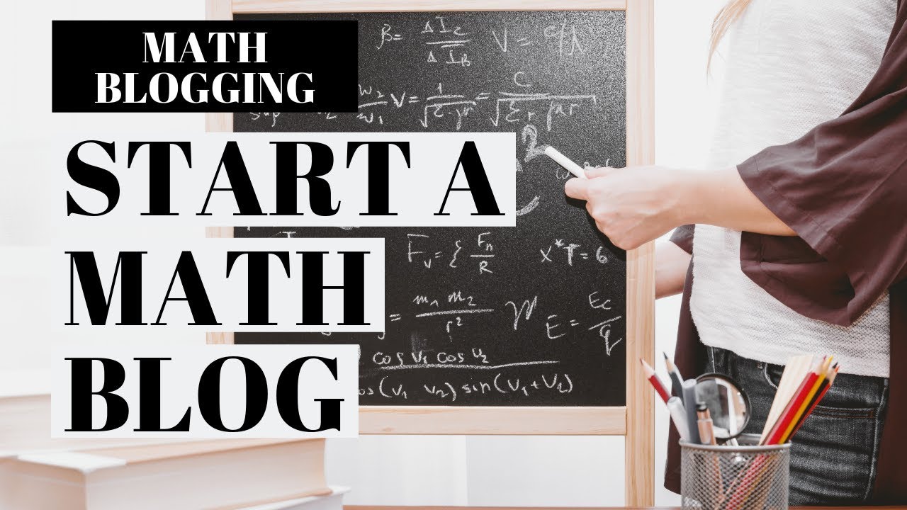 How To Start A Math Blog Educational Blogging Tutorial Youtube