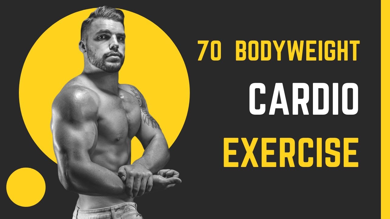 70 Bodyweight Cardio Exercises Youtube