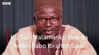 Ku San Malamanku tare da Sheikh Sabo Ibrahim Sani