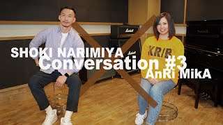 Conversation (対談) #3【歌手AnRi MikAさんとの共通点、恋バナ、そしてスペシャルライブも！】