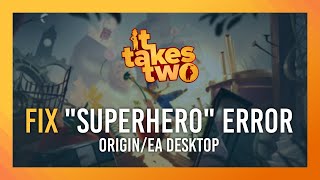 Fix "Like a superhero" "Origin and EA Desktop" Error | It Takes Two
