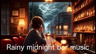 『Rainy midnight bar music』　『雨の真夜中のバーミュージック』