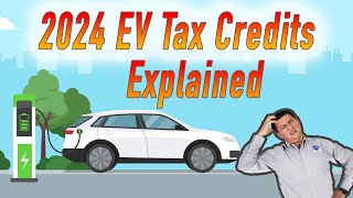2024 EV Tax Credit Changes - The Good, The Bad, And “Huh?”