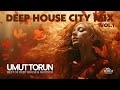 Umut Torun - Deep House City Mix Vol.1