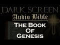 Dark Screen - Audio Bible - The Book of Genesis - KJV. Fall Asleep with God's Word.