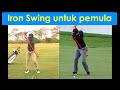 Belajar golf untuk pemula #2 : swing iron