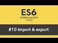 ES6 Tutorial - #10 Modules (import & export)