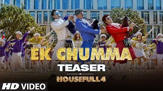 Ek Chumma Song Teaser | Housefull 4 | Akshay K, Riteish D, Bobby D, Kriti S, Pooja, Kriti K