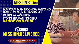 Na Scam Man Noon, Nag Tagumpay Parin Sa Pag-iipon Ang Seaman Ng Cebu | IMG Mission Delivered Story