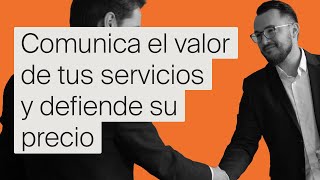 Masterclass: Comunica el valor de tus servicios y defiende su precio