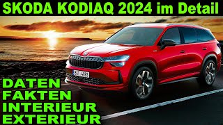 SKODA KODIAQ II 2024 🐻 Daten Fakten Ausstattung Interieur Exterieur Motoren Antriebe Marktstart