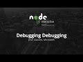 Debugging Debugging by Josh Gavant, Microsoft